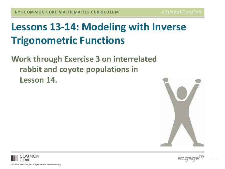 NYS COMMON CORE MATHEMATICS CURRICULUM A Story of Functions Lessons 13 -14: Modeling with