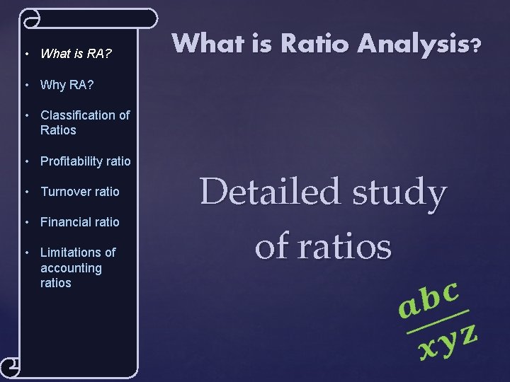  • What is RA? What is Ratio Analysis? • Why RA? • Classification