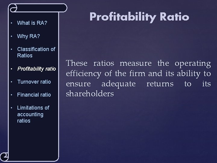  • What is RA? Profitability Ratio • Why RA? • Classification of Ratios