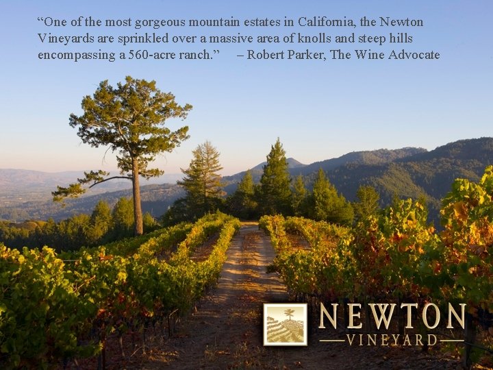 “One of the most gorgeous mountain estates in California, the Newton Vineyards are sprinkled “One of the most gorgeous mountain estates in California, the Newton Vineyards are sprinkled