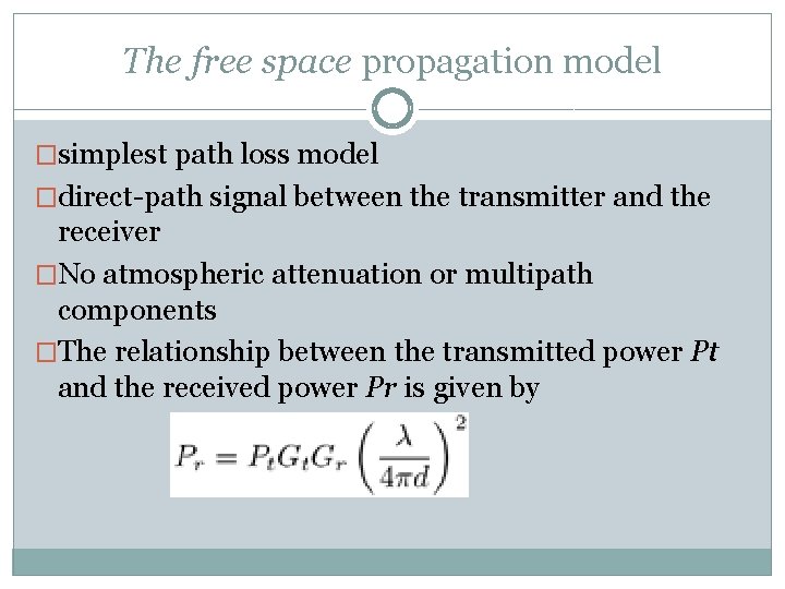 The free space propagation model �simplest path loss model �direct-path signal between the transmitter