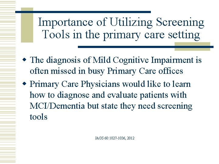 Importance of Utilizing Screening Tools in the primary care setting w The diagnosis of