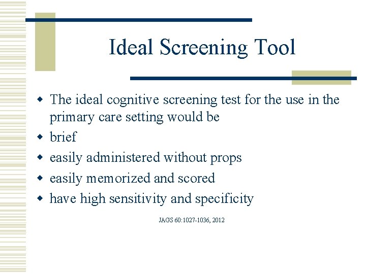 Ideal Screening Tool w The ideal cognitive screening test for the use in the