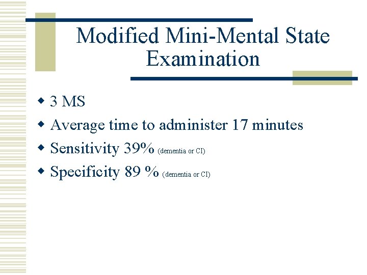 Modified Mini-Mental State Examination w 3 MS w Average time to administer 17 minutes