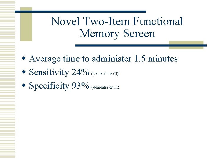 Novel Two-Item Functional Memory Screen w Average time to administer 1. 5 minutes w