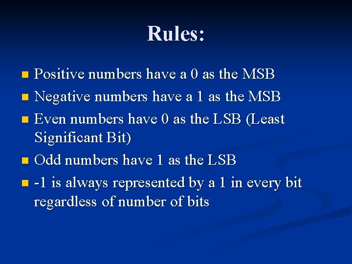 Rules: Positive numbers have a 0 as the MSB n Negative numbers have a