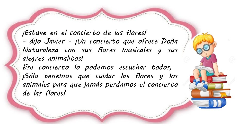 ¡Estuve en el concierto de las flores! - dijo Javier - ¡Un concierto que