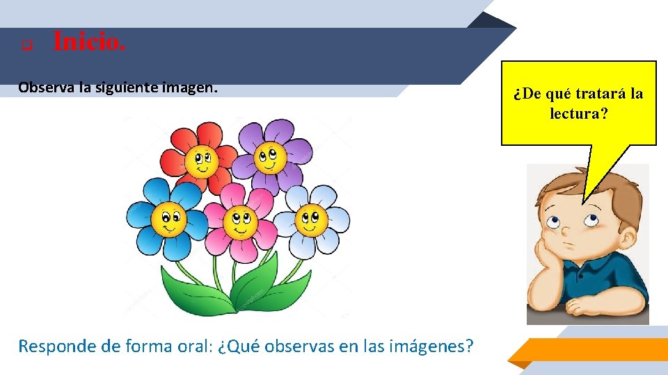 q Inicio. Observa la siguiente imagen. Responde de forma oral: ¿Qué observas en las