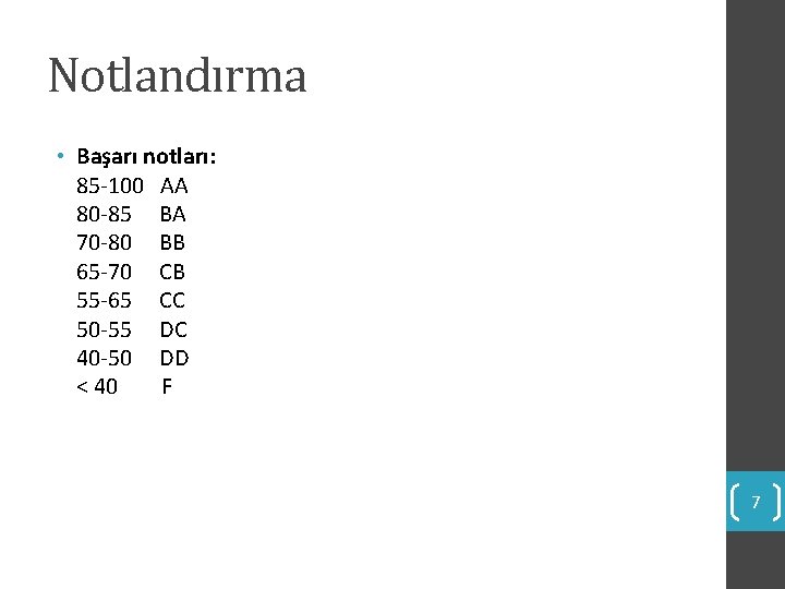 Notlandırma • Başarı notları: 85 -100 AA 80 -85 BA 70 -80 BB 65