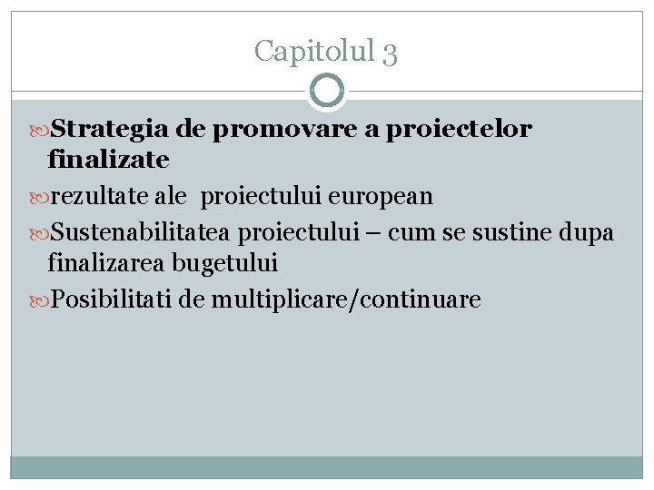 Capitolul 3 Strategia de promovare a proiectelor finalizate rezultate ale proiectului european Sustenabilitatea proiectului