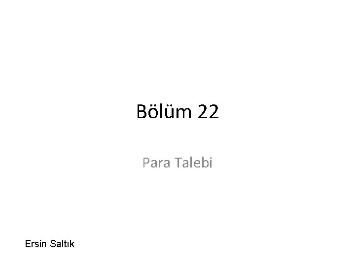 Bölüm 22 Para Talebi Ersin Saltık 