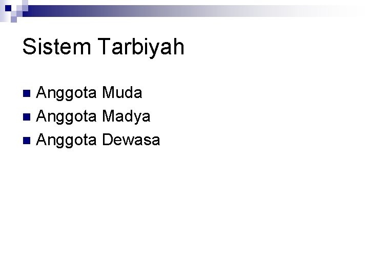 Sistem Tarbiyah Anggota Muda n Anggota Madya n Anggota Dewasa n 