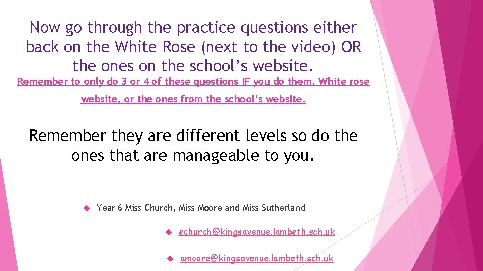 Now go through the practice questions either back on the White Rose (next to