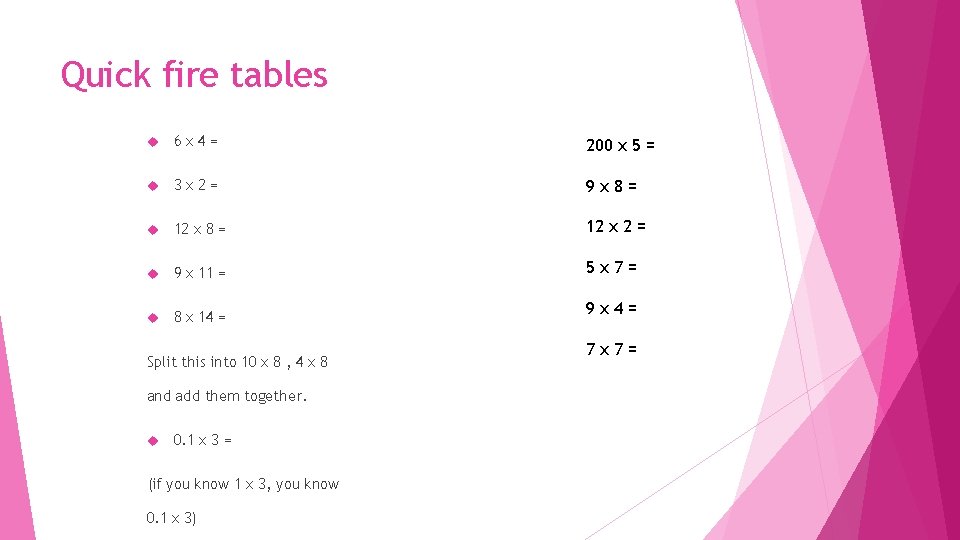 Quick fire tables 6 x 4= 200 x 5 = 3 x 2= 9