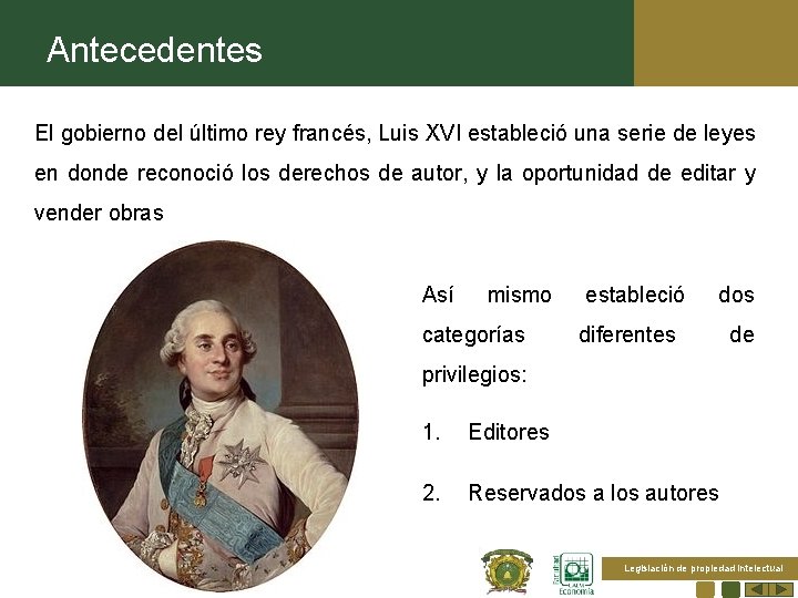 Antecedentes El gobierno del último rey francés, Luis XVI estableció una serie de leyes