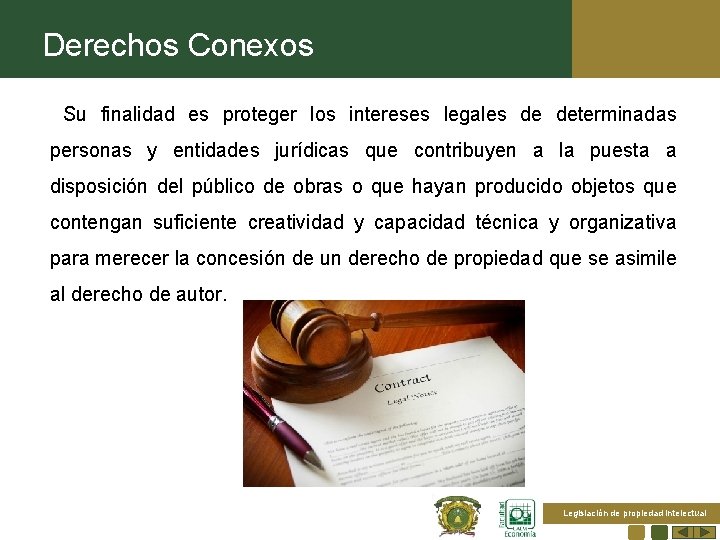 Derechos Conexos Su finalidad es proteger los intereses legales de determinadas personas y entidades