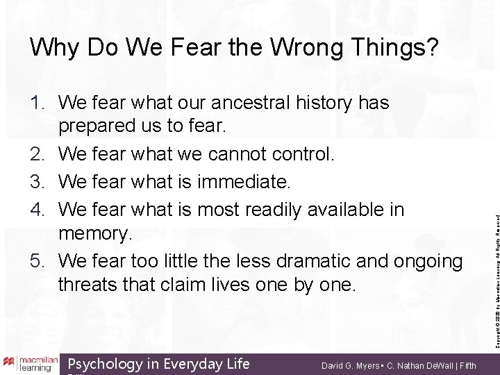 1. We fear what our ancestral history has prepared us to fear. 2. We