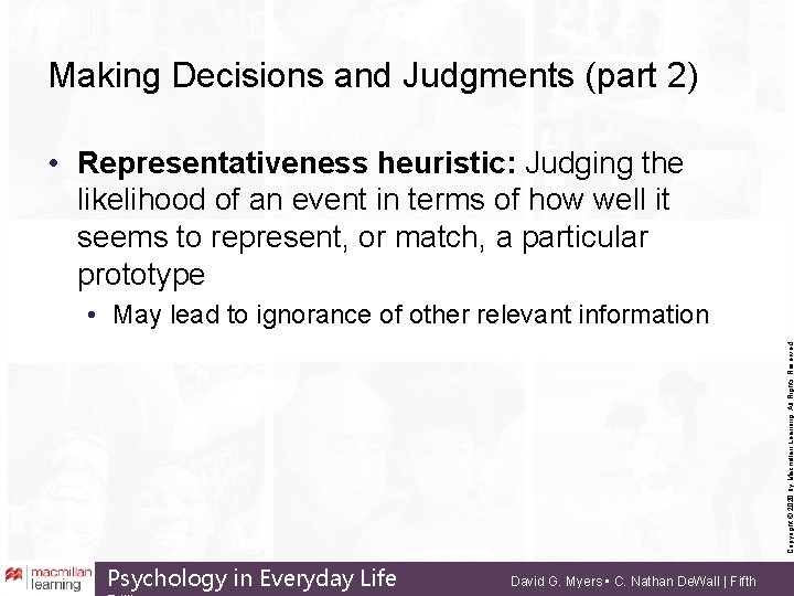 Making Decisions and Judgments (part 2) • Representativeness heuristic: Judging the likelihood of an