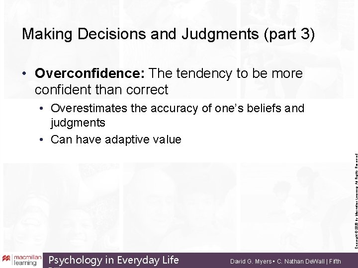 Making Decisions and Judgments (part 3) • Overconfidence: The tendency to be more confident