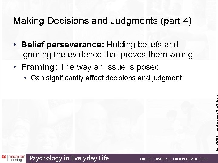Making Decisions and Judgments (part 4) • Belief perseverance: Holding beliefs and ignoring the