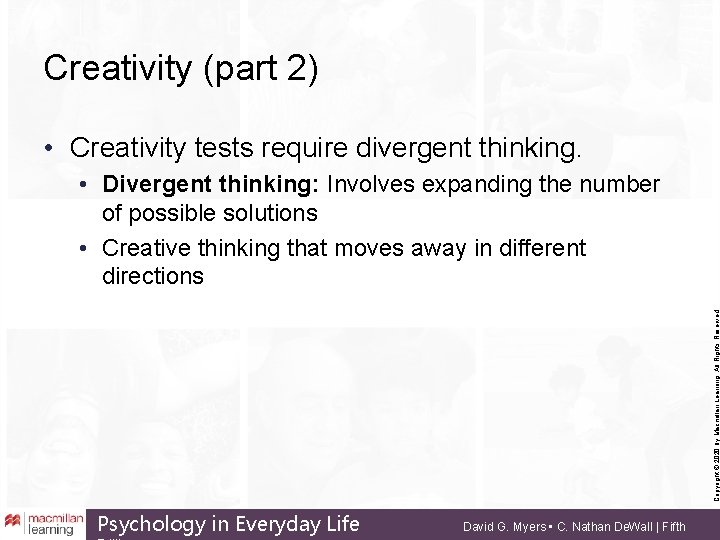 Creativity (part 2) • Creativity tests require divergent thinking. Copyright © 2020 by Macmillan