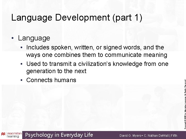 Language Development (part 1) • Includes spoken, written, or signed words, and the ways