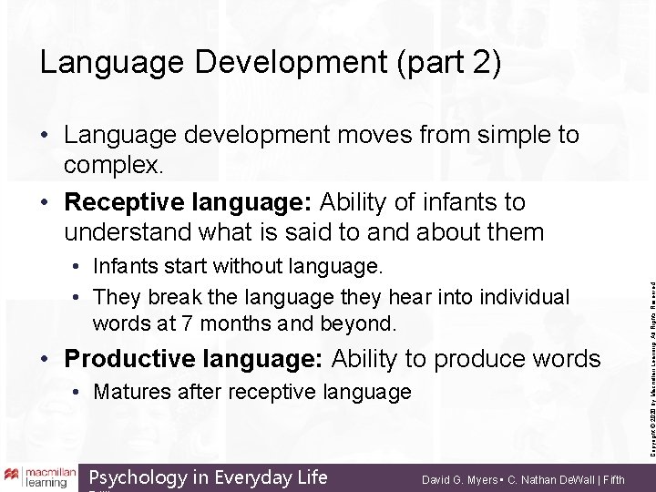 Language Development (part 2) • Infants start without language. • They break the language