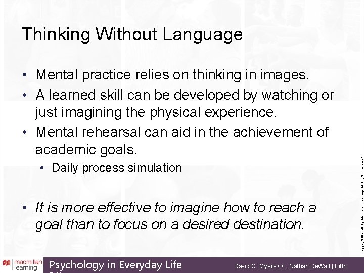  • Mental practice relies on thinking in images. • A learned skill can