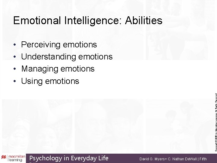 Emotional Intelligence: Abilities Perceiving emotions Understanding emotions Managing emotions Using emotions Copyright © 2020