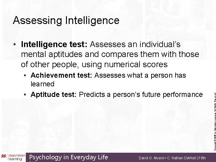 Assessing Intelligence • Achievement test: Assesses what a person has learned • Aptitude test: