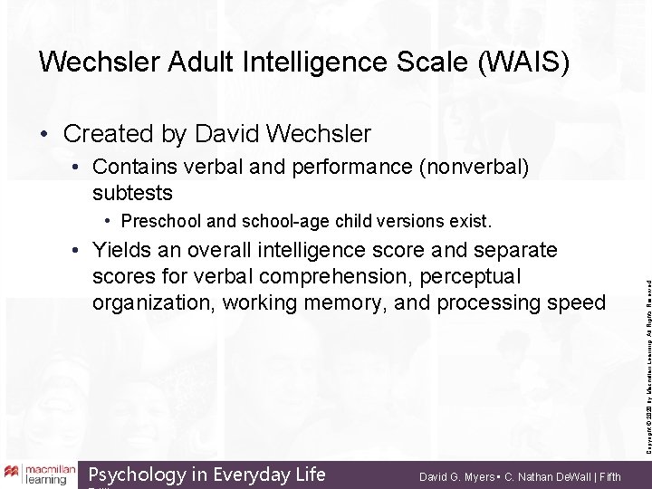 Wechsler Adult Intelligence Scale (WAIS) • Created by David Wechsler • Contains verbal and