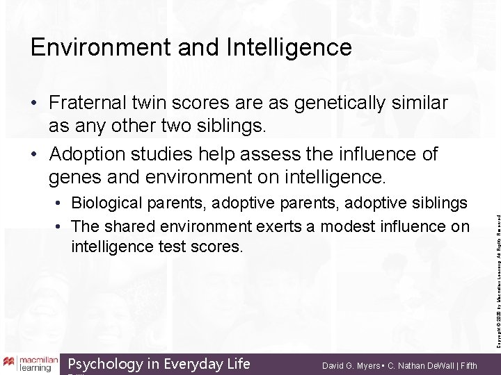 Environment and Intelligence • Biological parents, adoptive siblings • The shared environment exerts a