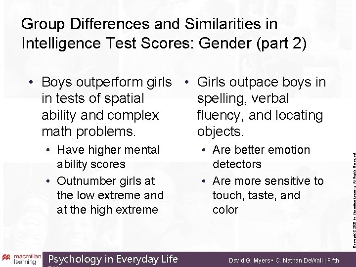 Group Differences and Similarities in Intelligence Test Scores: Gender (part 2) • Have higher