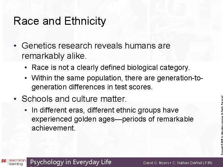 Race and Ethnicity • Genetics research reveals humans are remarkably alike. • Schools and