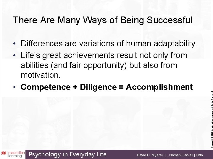  • Differences are variations of human adaptability. • Life’s great achievements result not