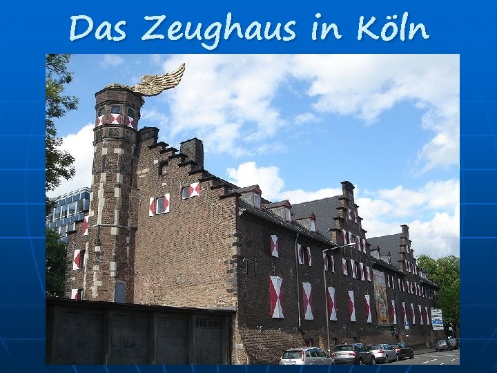 Das Zeughaus in Köln 