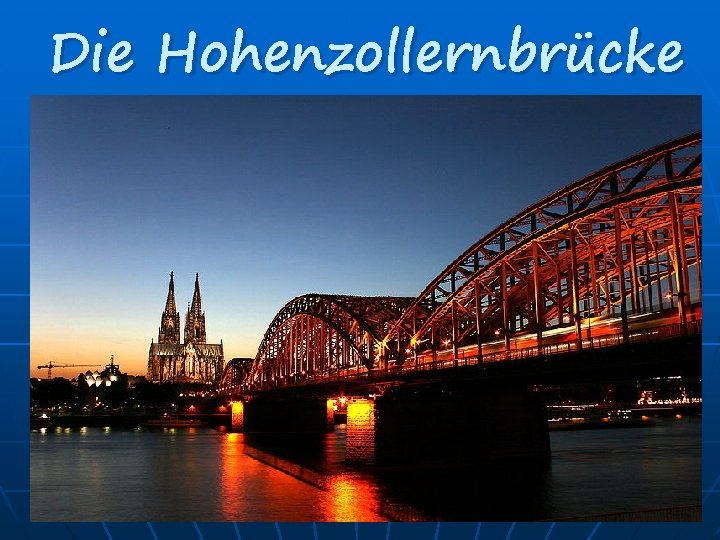 Die Hohenzollernbrücke 