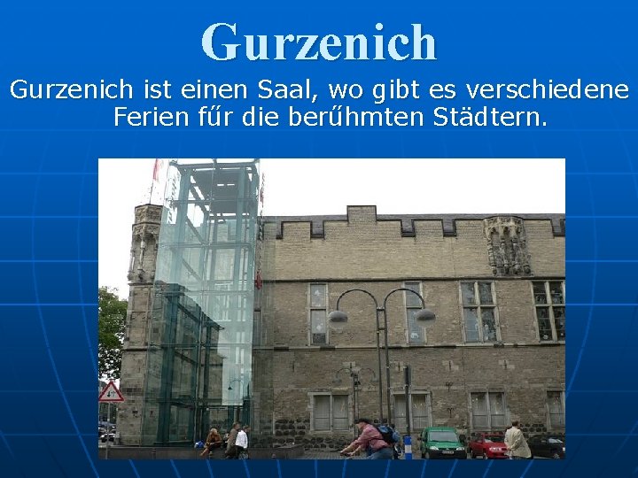 Gurzenich ist einen Saal, wo gibt es verschiedene Ferien fűr die berűhmten Städtern. 