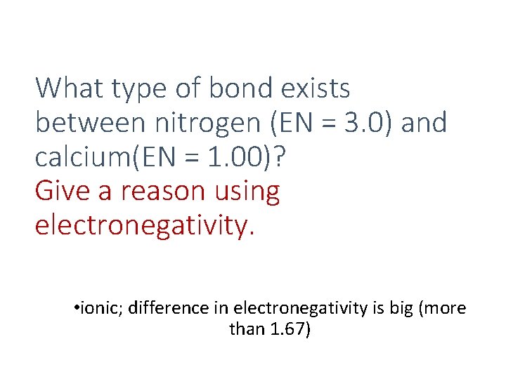 What type of bond exists between nitrogen (EN = 3. 0) and calcium(EN = What type of bond exists between nitrogen (EN = 3. 0) and calcium(EN =