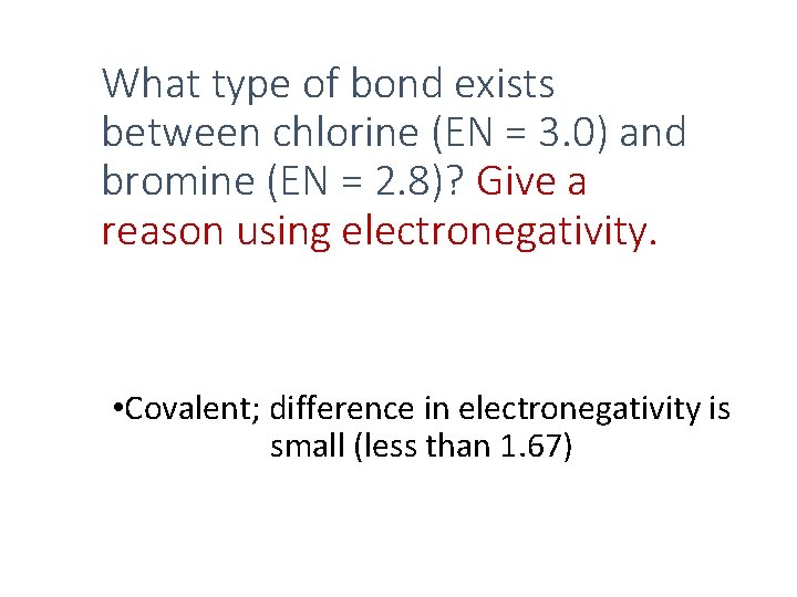 What type of bond exists between chlorine (EN = 3. 0) and bromine (EN What type of bond exists between chlorine (EN = 3. 0) and bromine (EN