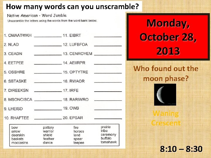 How many words can you unscramble? Monday, October 28, 2013 Who found out the