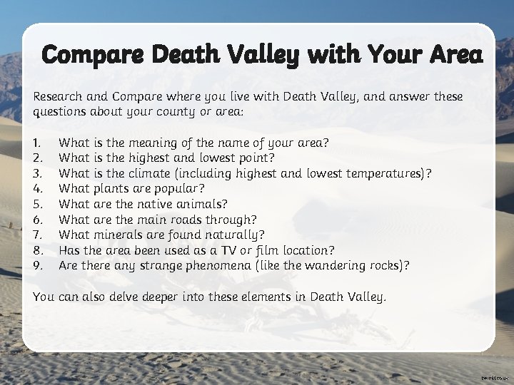 Compare Death Valley with Your Area Research and Compare where you live with Death