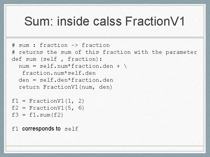 Sum: inside calss Fraction. V 1 # sum : fraction -> fraction # returns