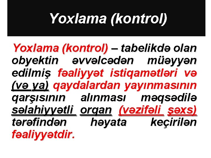 Yoxlama (kontrol) – tabelikdə olan obyektin əvvəlcədən müəyyən edilmiş fəaliyyət istiqamətləri və (və ya)