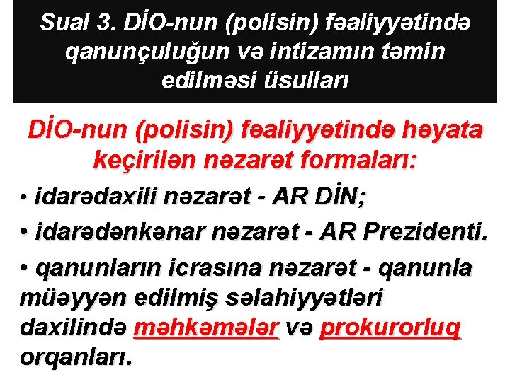 Sual 3. DİO-nun (polisin) fəaliyyətində qanunçuluğun və intizamın təmin edilməsi üsulları DİO-nun (polisin) fəaliyyətində