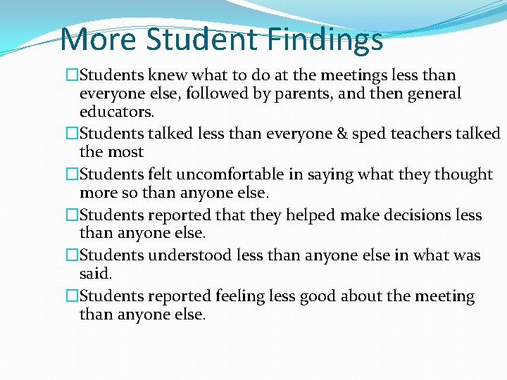 More Student Findings �Students knew what to do at the meetings less than everyone More Student Findings �Students knew what to do at the meetings less than everyone
