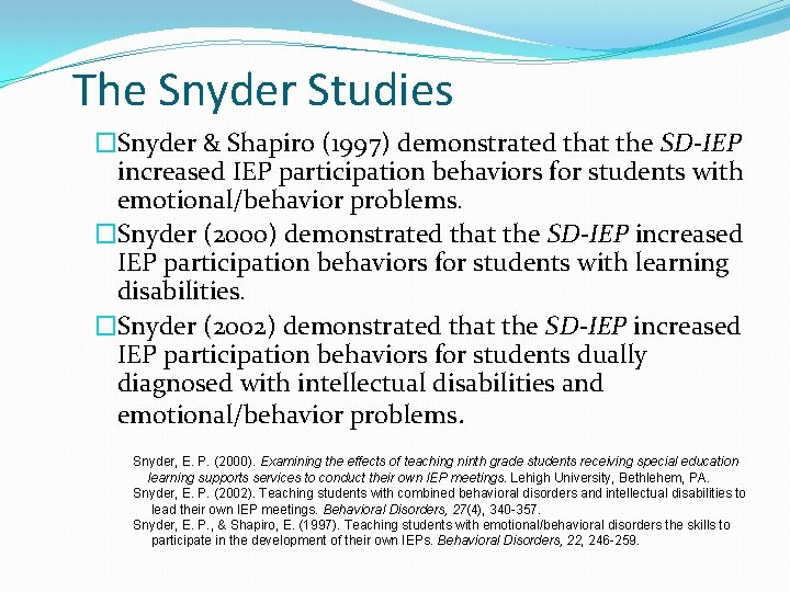 The Snyder Studies �Snyder & Shapiro (1997) demonstrated that the SD-IEP increased IEP participation The Snyder Studies �Snyder & Shapiro (1997) demonstrated that the SD-IEP increased IEP participation