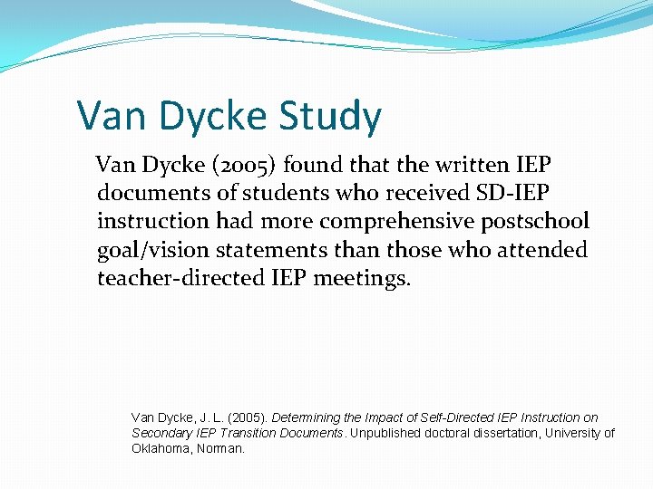 Van Dycke Study Van Dycke (2005) found that the written IEP documents of students Van Dycke Study Van Dycke (2005) found that the written IEP documents of students