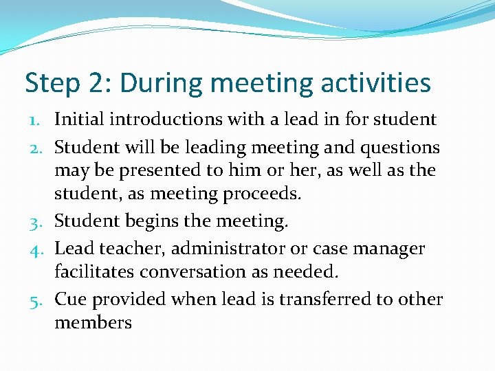 Step 2: During meeting activities 1. Initial introductions with a lead in for student Step 2: During meeting activities 1. Initial introductions with a lead in for student