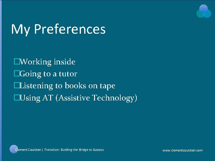 My Preferences �Working inside �Going to a tutor �Listening to books on tape �Using My Preferences �Working inside �Going to a tutor �Listening to books on tape �Using